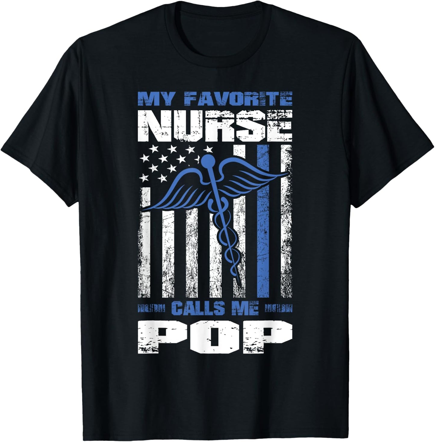 My Favorite Nurse Calls Me Pop American Flag Dad Grandpa Women Men T-Shirt - T-Shirt | Black