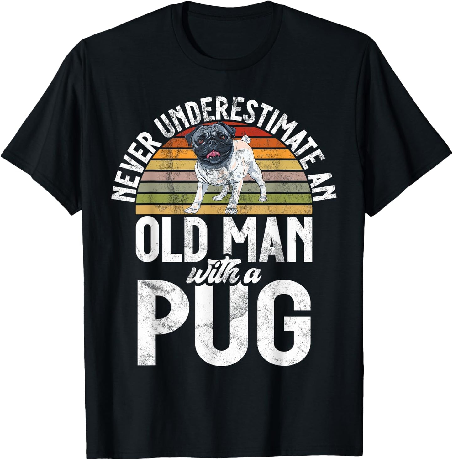 Never underestimate an old Man with a Pug T-Shirt - T-Shirt | Black