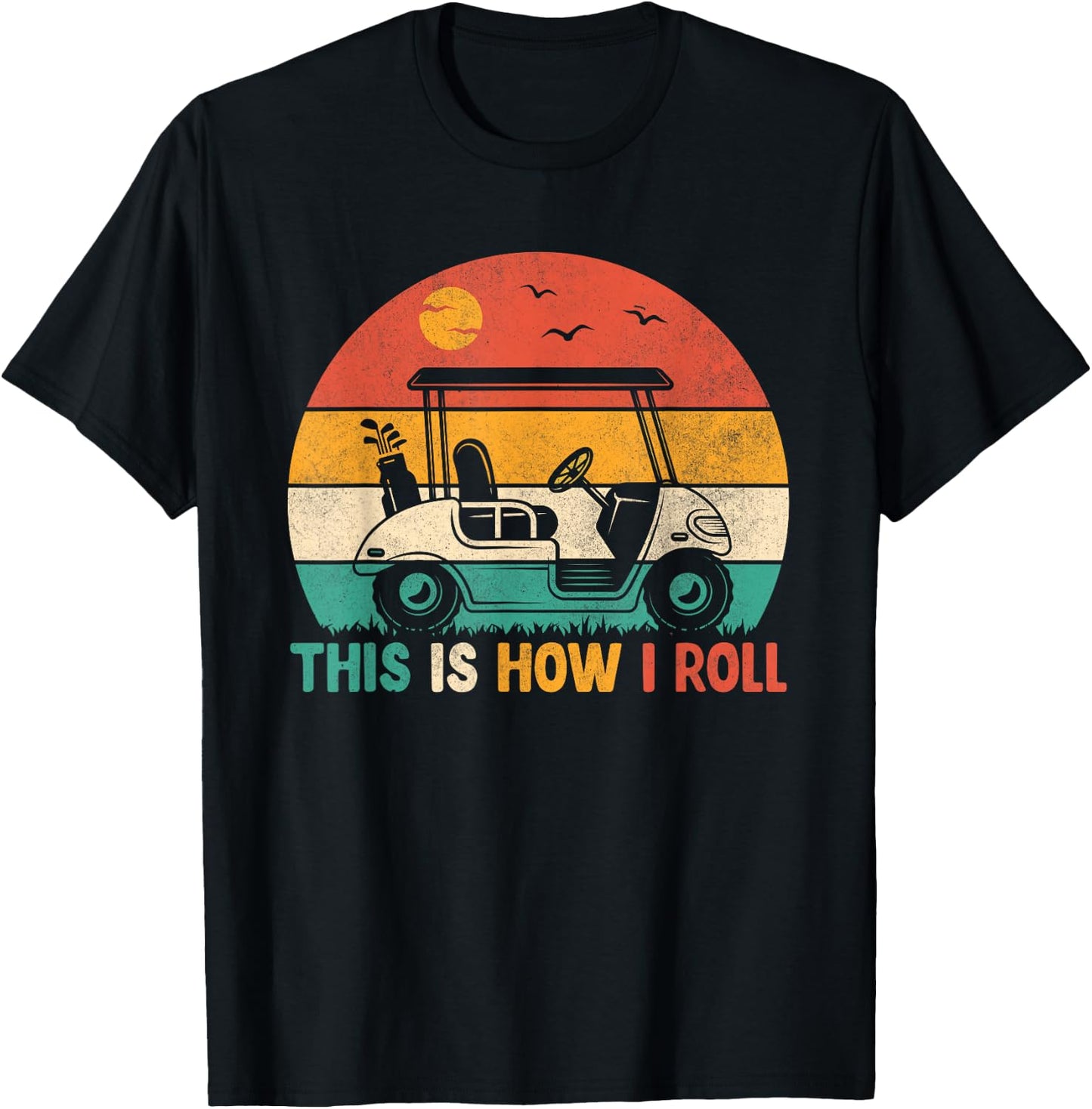 Funny Golf Shirts This is How I Roll Golf Cart Golfer Men T-Shirt - T-Shirt | Black
