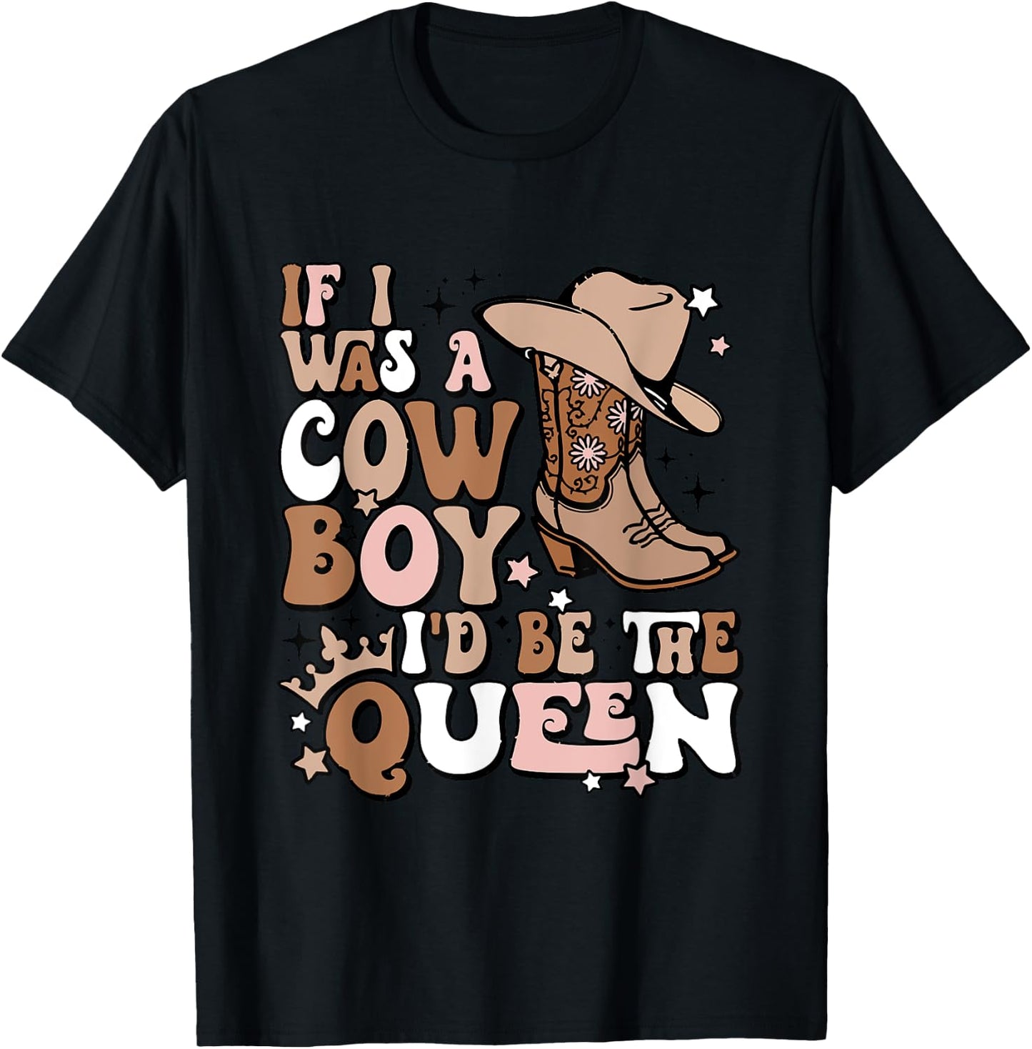 If I Was A Cowboy I'd Be The Queen Apparel T-Shirt - T-Shirt | Black