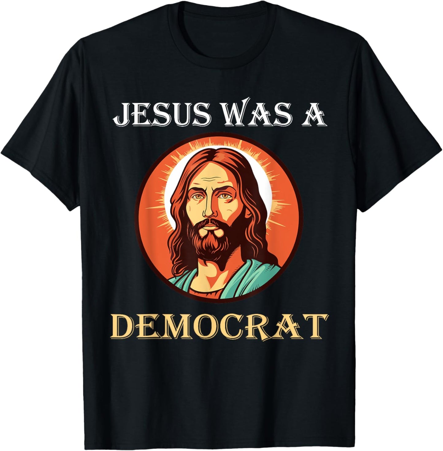 Jesus Was A Democrat T-Shirt - T-Shirt | Black