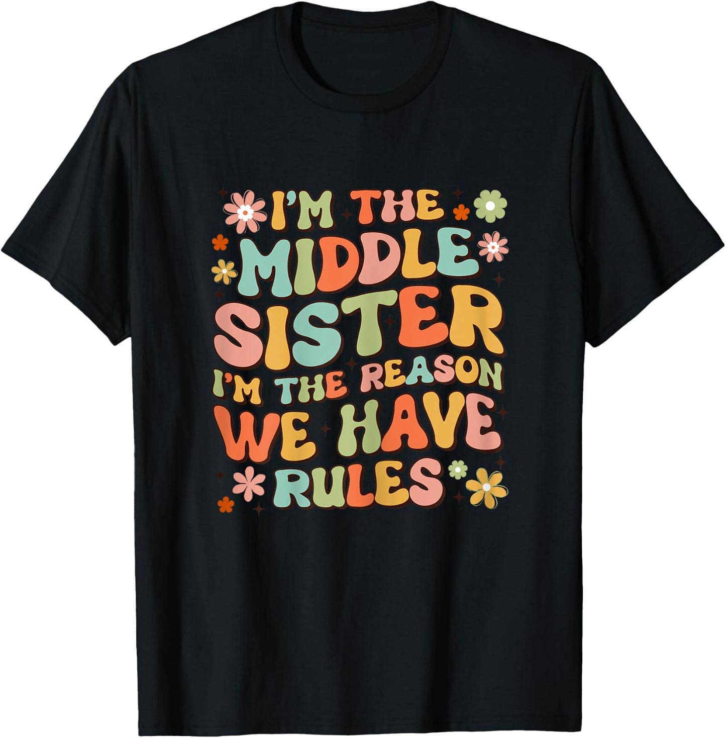 I'm The Middle Sister I Am Reason We Have Rules Groovy T-Shirt - T-Shirt | Black