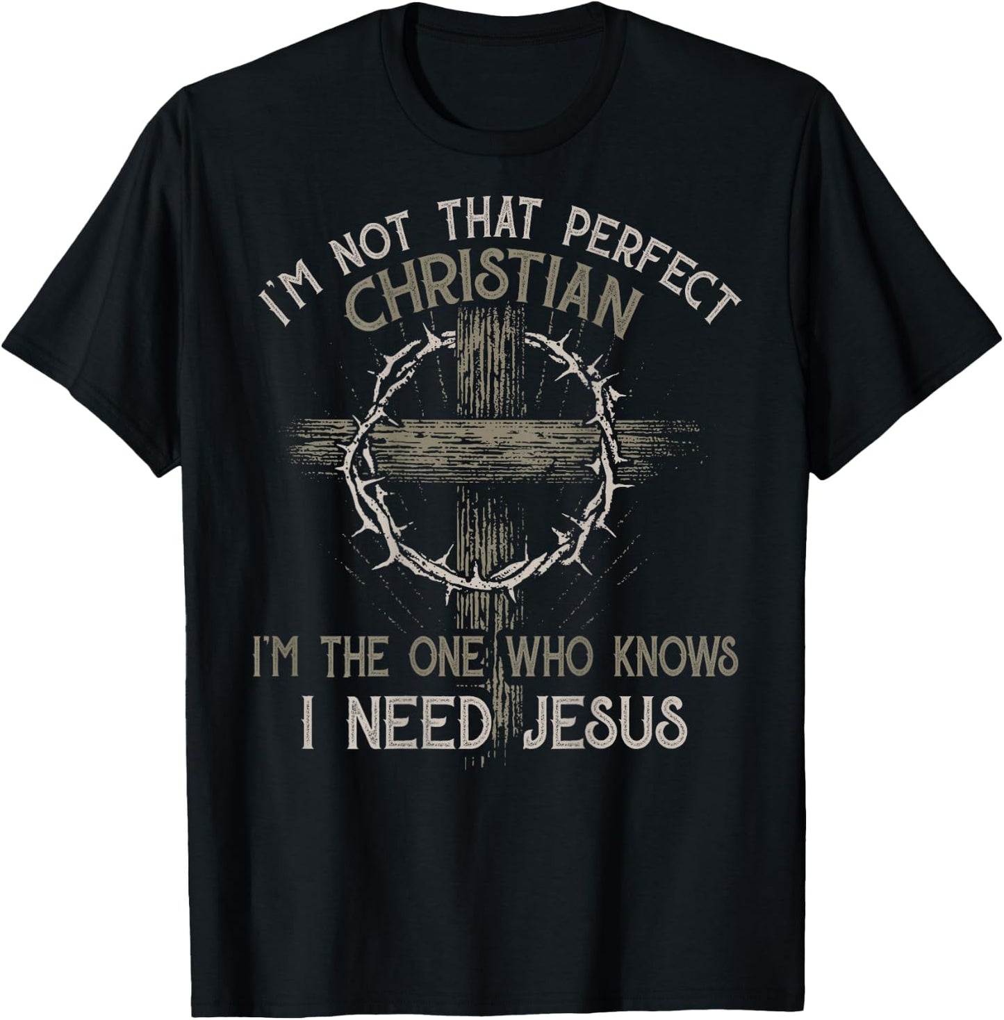 I'm Not That Perfect Christian 'm The One That Knows T-Shirt - T-Shirt | Black