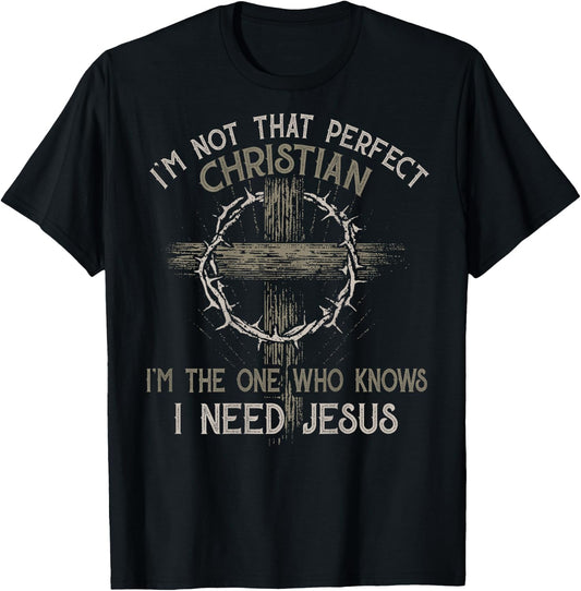 I'm Not That Perfect Christian 'm The One That Knows T-Shirt - T-Shirt | Black