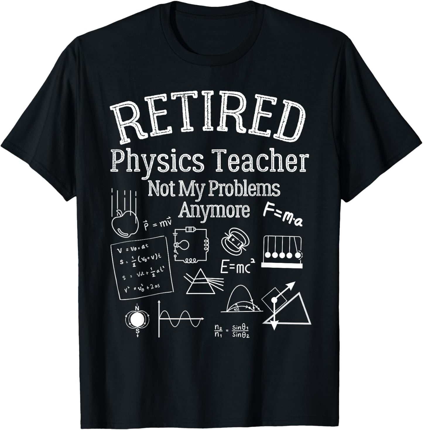Not My Problems Anymore, Funny Retired Physics Teacher T-Shirt - T-Shirt | Black