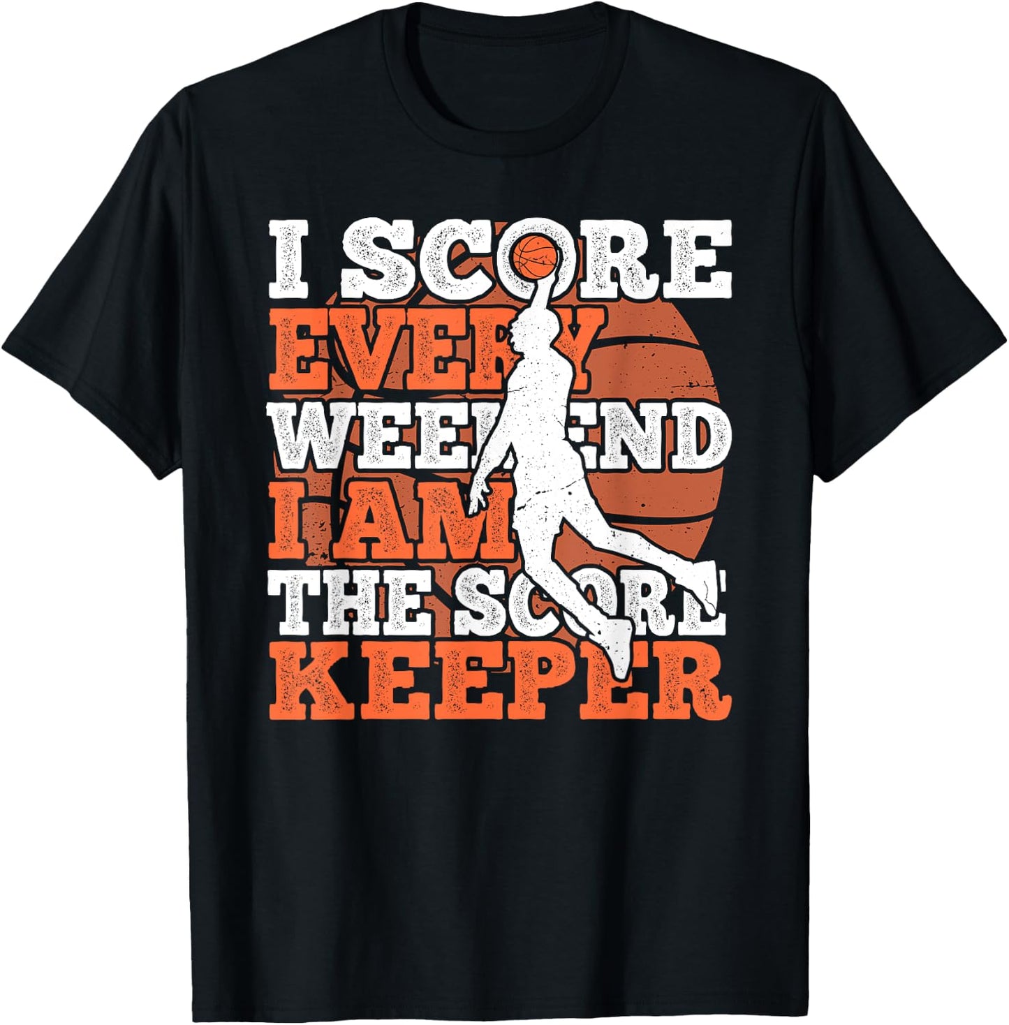 I Score Every Weekend Funny Basketball Player Score Keeper T-Shirt - T-Shirt | Black