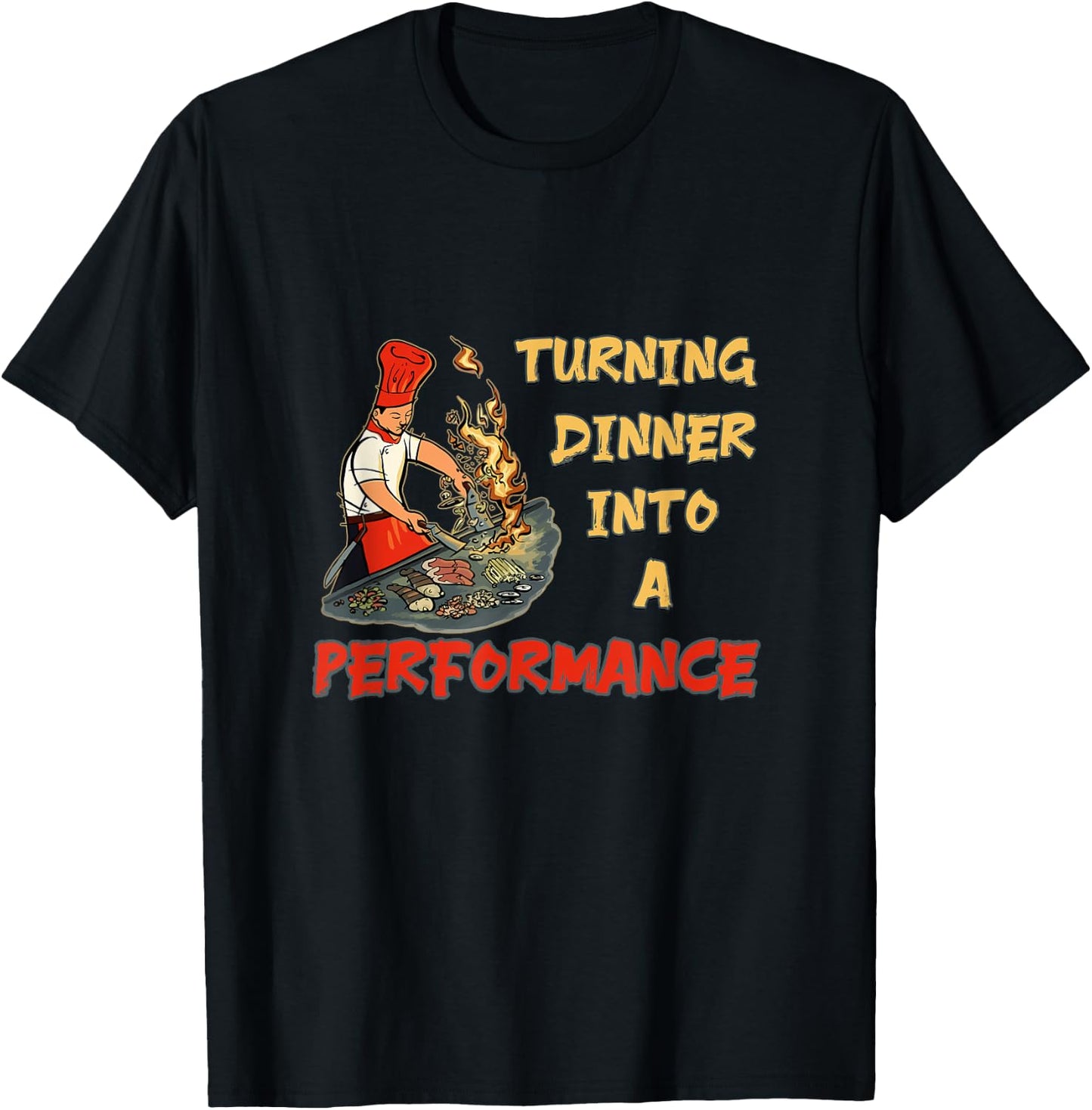 Hibachi - Turning Dinner Into A Performance Hibachi T-Shirt - T-Shirt | Black