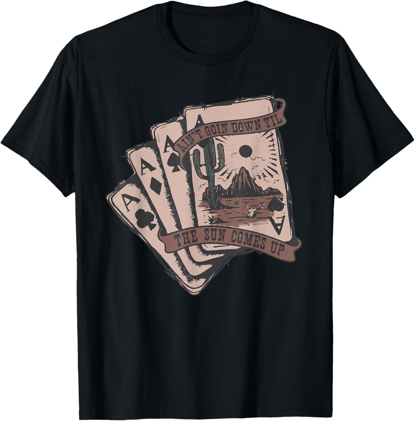 Ain't Going Down Til The Sun Comes Up Ace Card Cowboy Retro T-Shirt - T-Shirt | Black