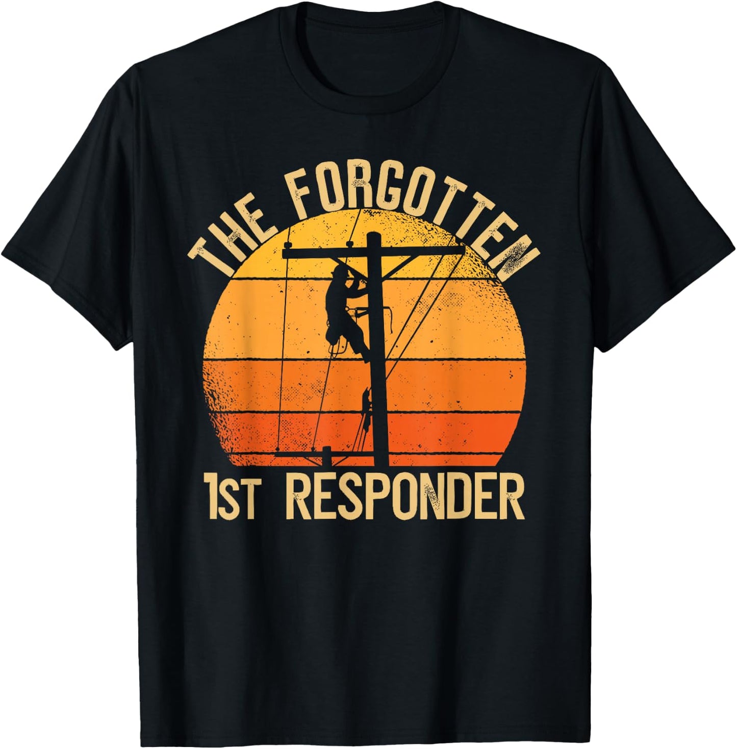 The Forgotten 1st Responder Electrical Lineman Saying T-Shirt - T-Shirt | Black