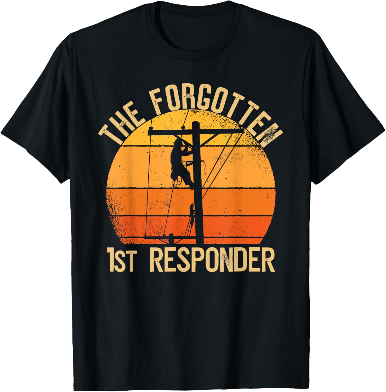 The Forgotten 1st Responder Electrical Lineman Saying T-Shirt - T-Shirt | Black