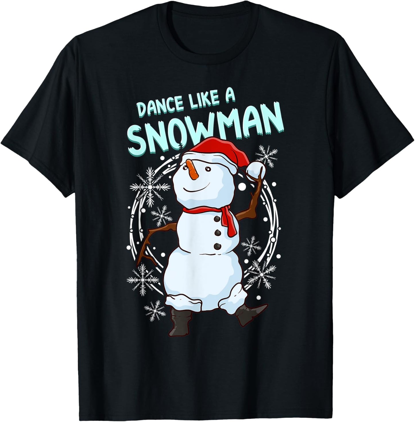 Christmas Winter Snowball Fights Snowmen Apparel Dance Like A Snowman Funny Dancing Snowman T-Shirt - T-Shirt | Black