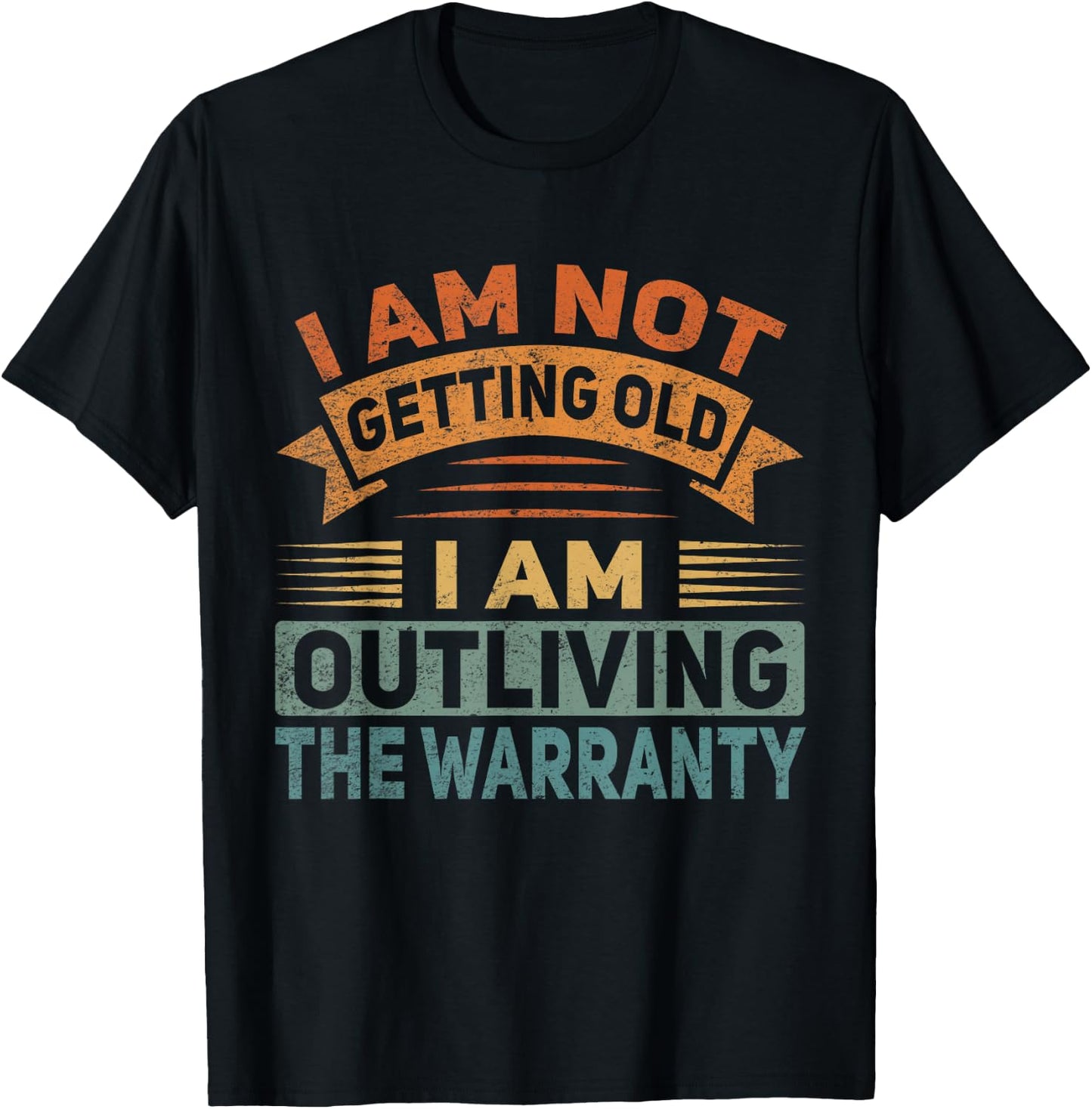 I Am Not Getting Old Outliving The Warranty Senior Citizen T-Shirt - T-Shirt | Black