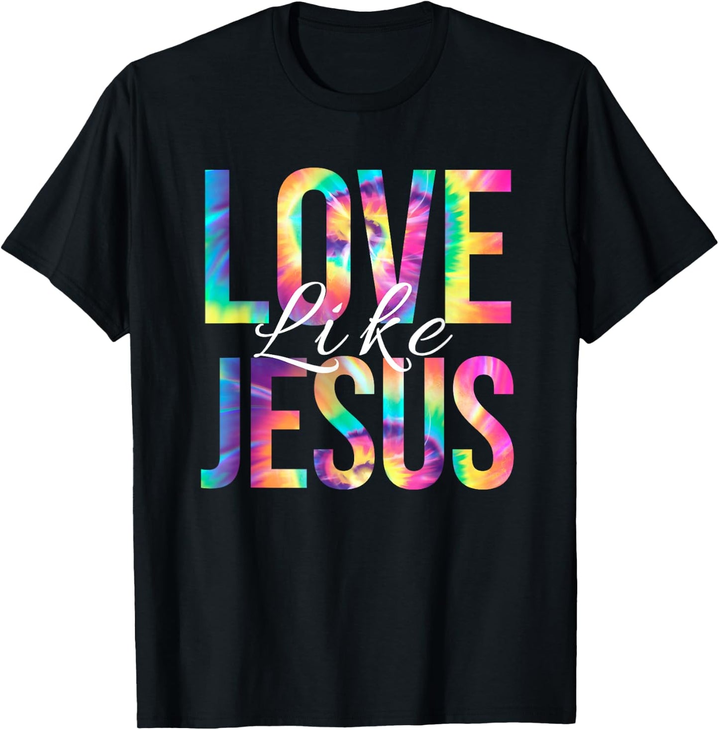 Love Like Jesus Bible Verse Psalm Christian Faith Tie Dye T-Shirt - T-Shirt | Black