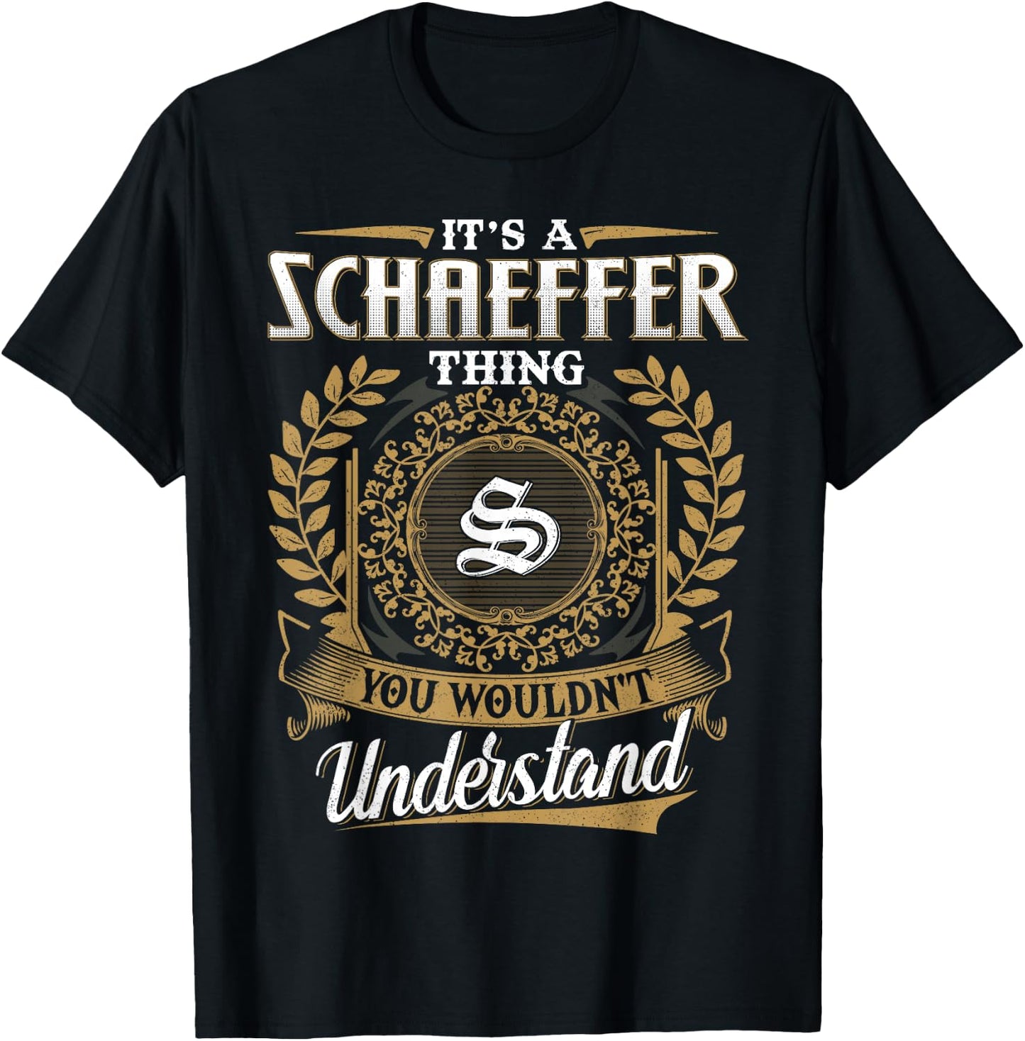 It's A SCHAEFFER Thing You Wouldn't Understand Father's Day T-Shirt - T-Shirt | Black