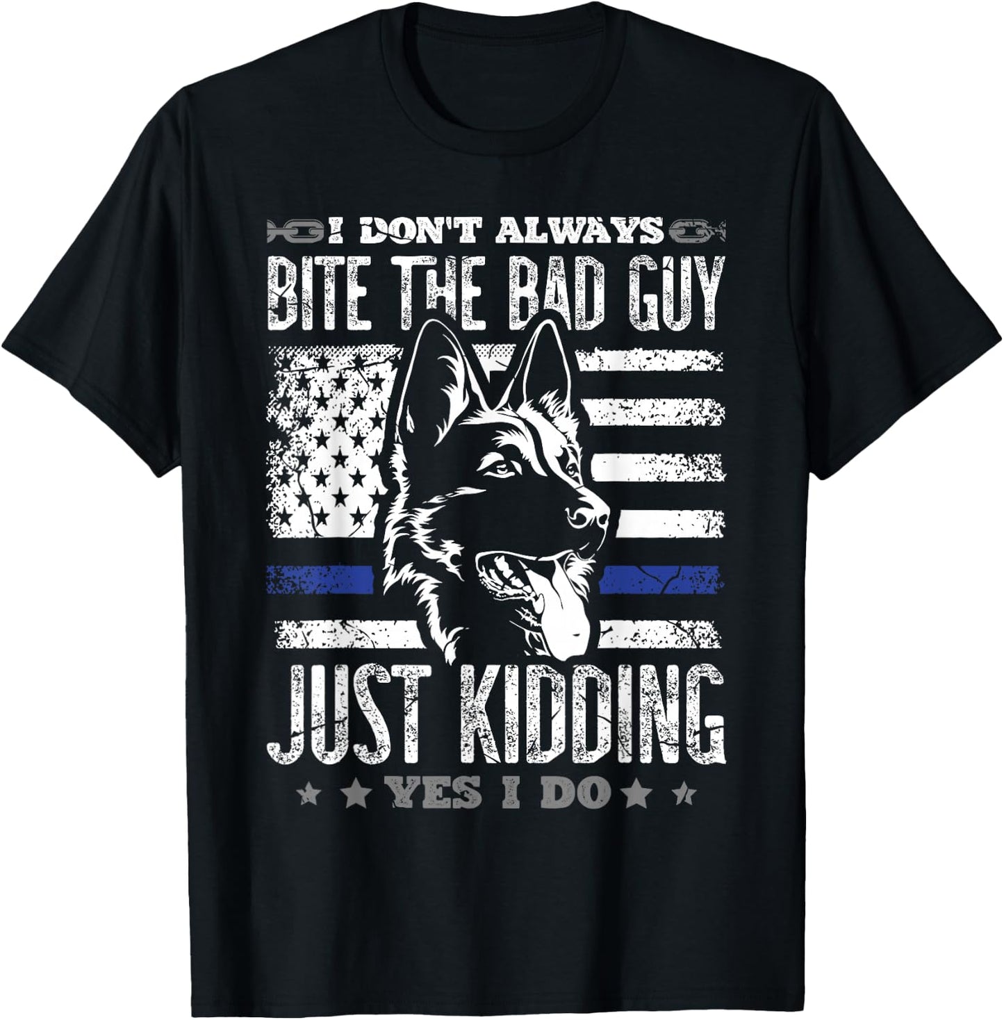 I don't always bite the bad guy just kidding yes I do police T-Shirt - T-Shirt | Black