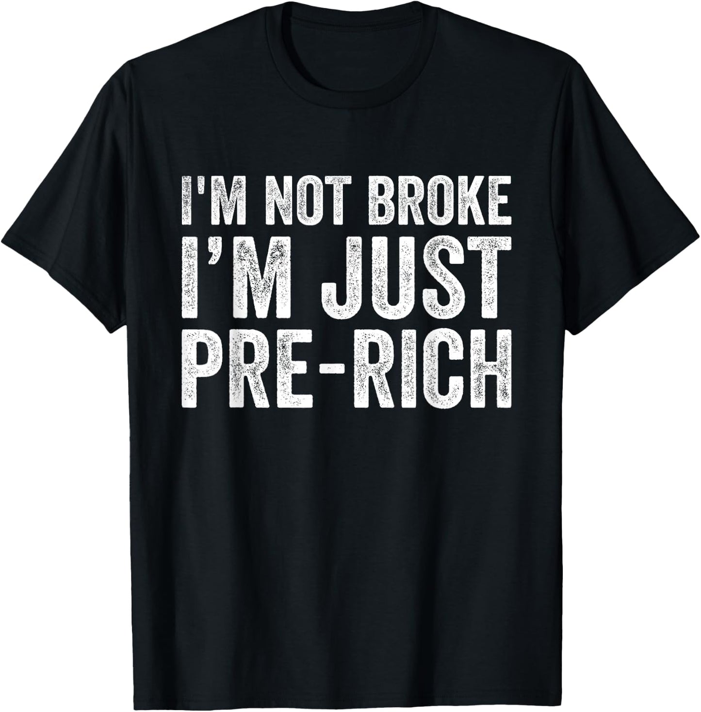 I'm not broke I'm just pre-rich Funny Sarcastic Meme Retro T-Shirt - T-Shirt | Black