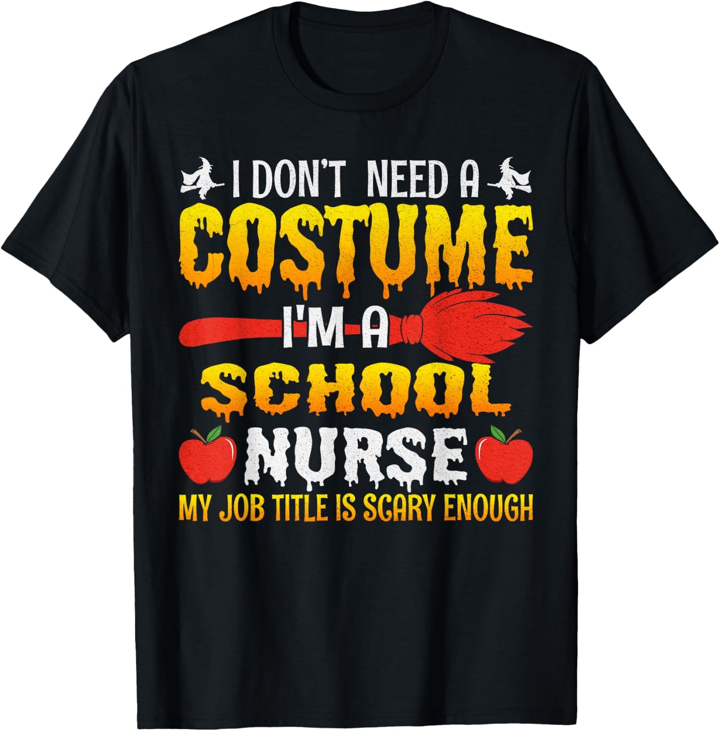 I Don't Need A Costume I'm A School Nurse Halloween T-Shirt - T-Shirt | Black