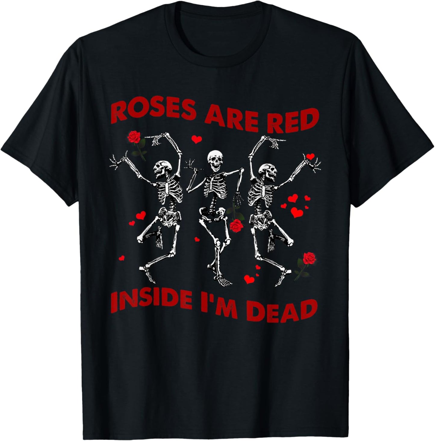 Roses Are Red Funny Inside I'm Dead Skeleton Valentines Men T-Shirt - T-Shirt | Black