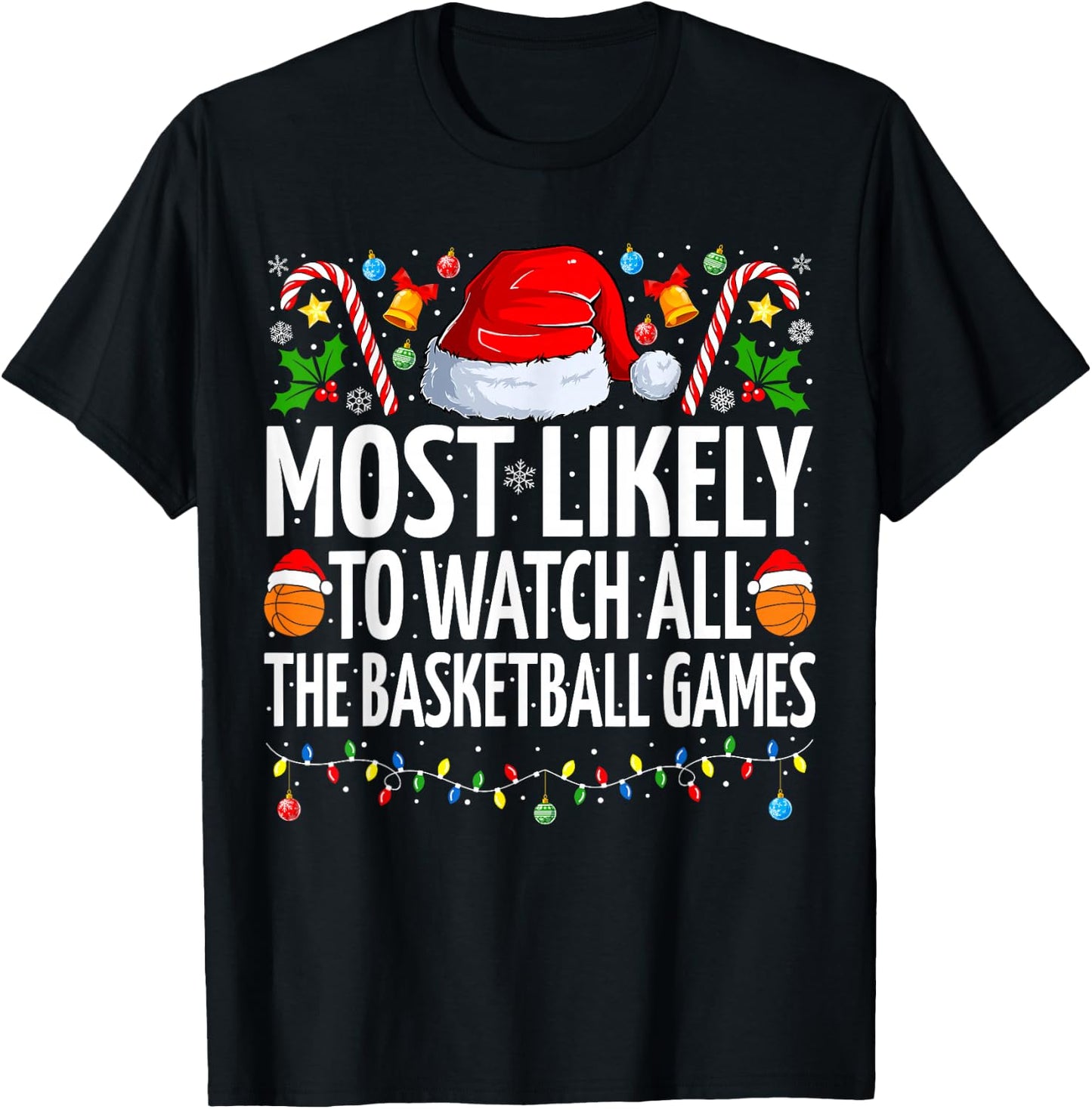 Most Likely To Watch Basketball Games Christmas Basketball T-Shirt - T-Shirt | Black
