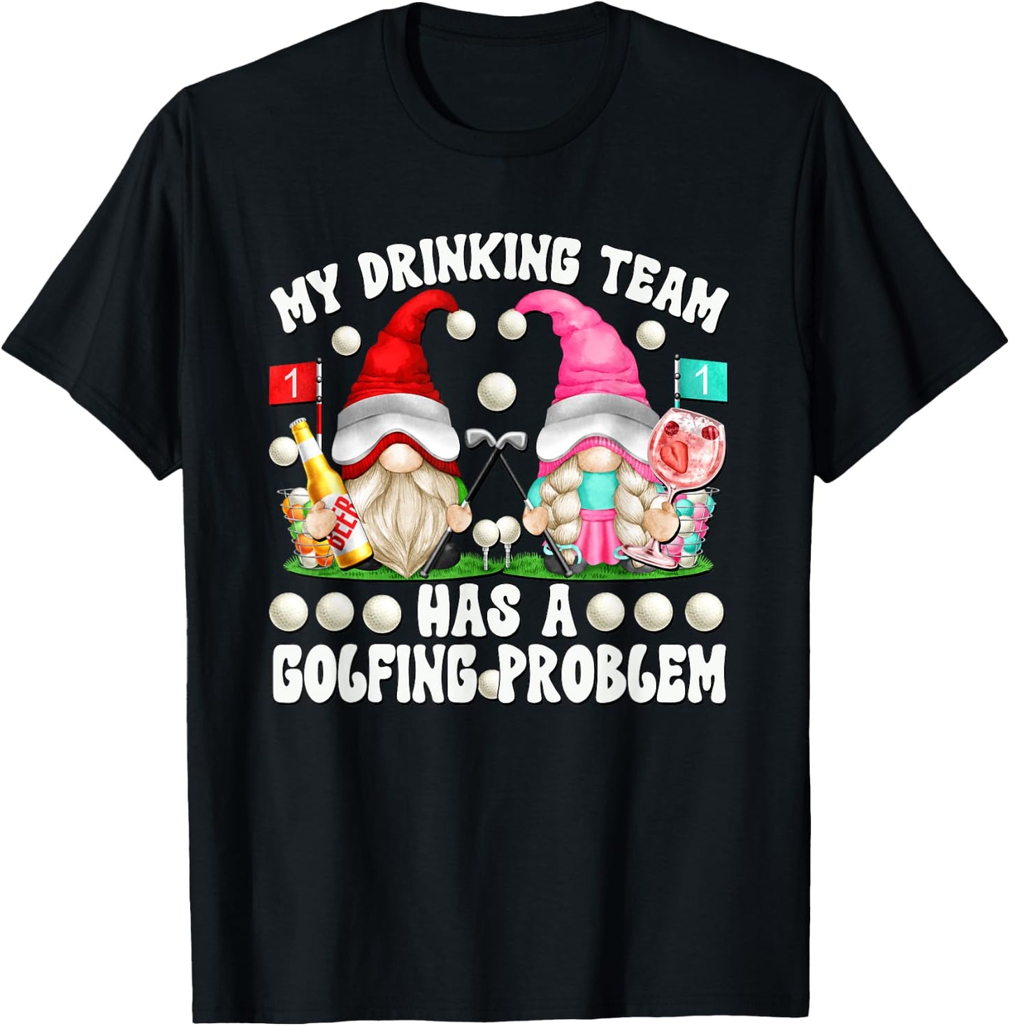 My Drinking Team Has A Golfing Problem Funny Golf Gnomes T-Shirt - T-Shirt | Black