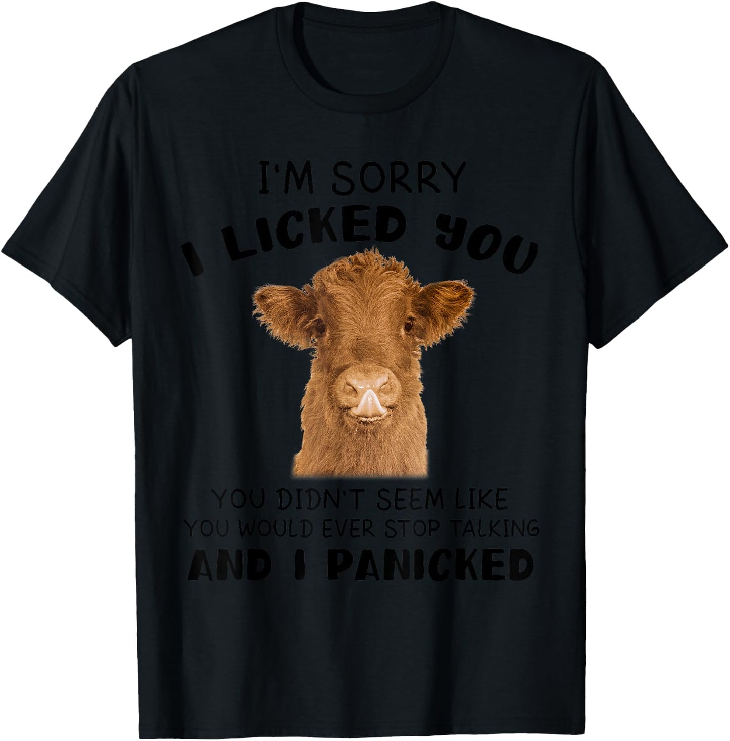 Cow Cute I'm Sorry I Licked You And I Panicked Funny Farmer T-Shirt - T-Shirt | Black
