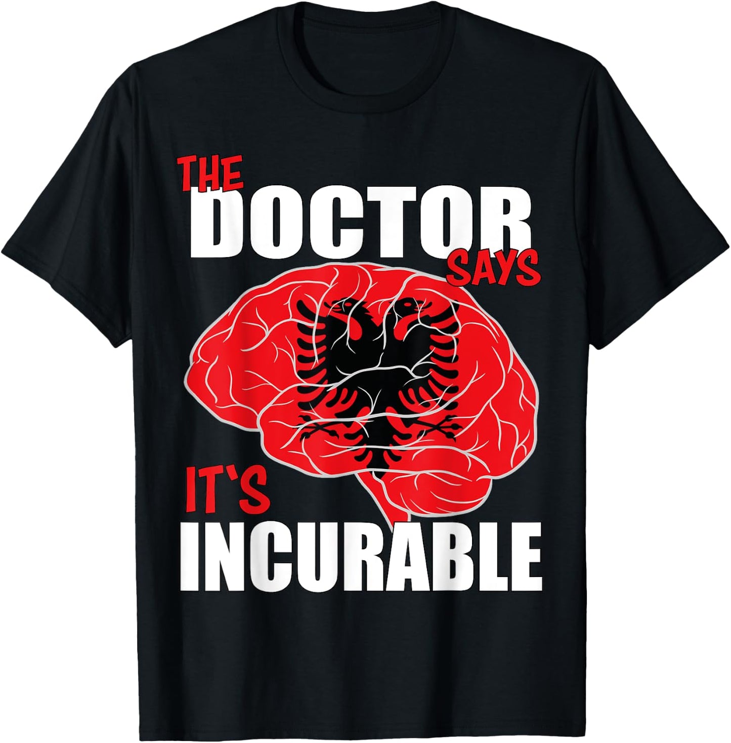 Albania Flag Brain the Doctor says it's Incurable T-Shirt - T-Shirt | Black