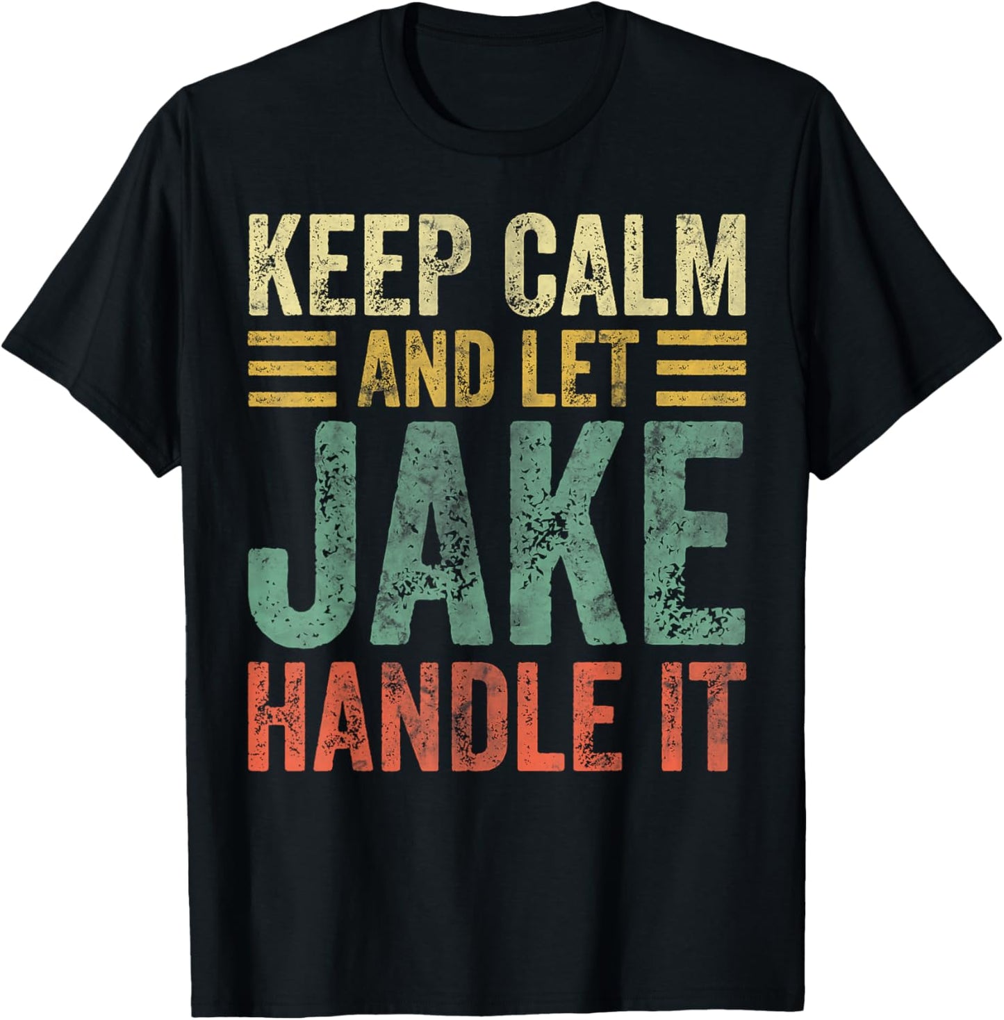 Personalized Name Shirt Keep Calm And Let Jake Handle it T-Shirt - T-Shirt | Black