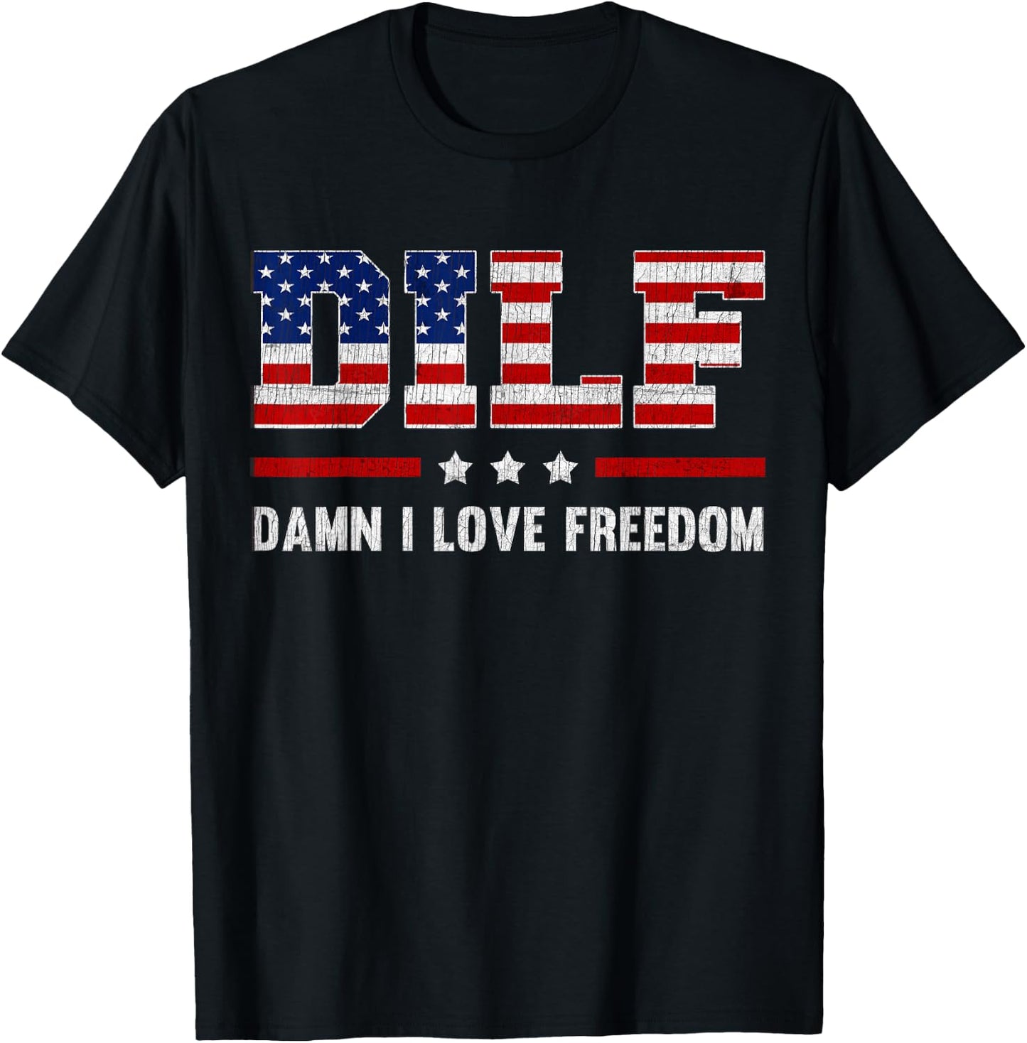 DILF Damn I Love Freedom Funny 4th Of July Patriotic T-Shirt - T-Shirt | Black