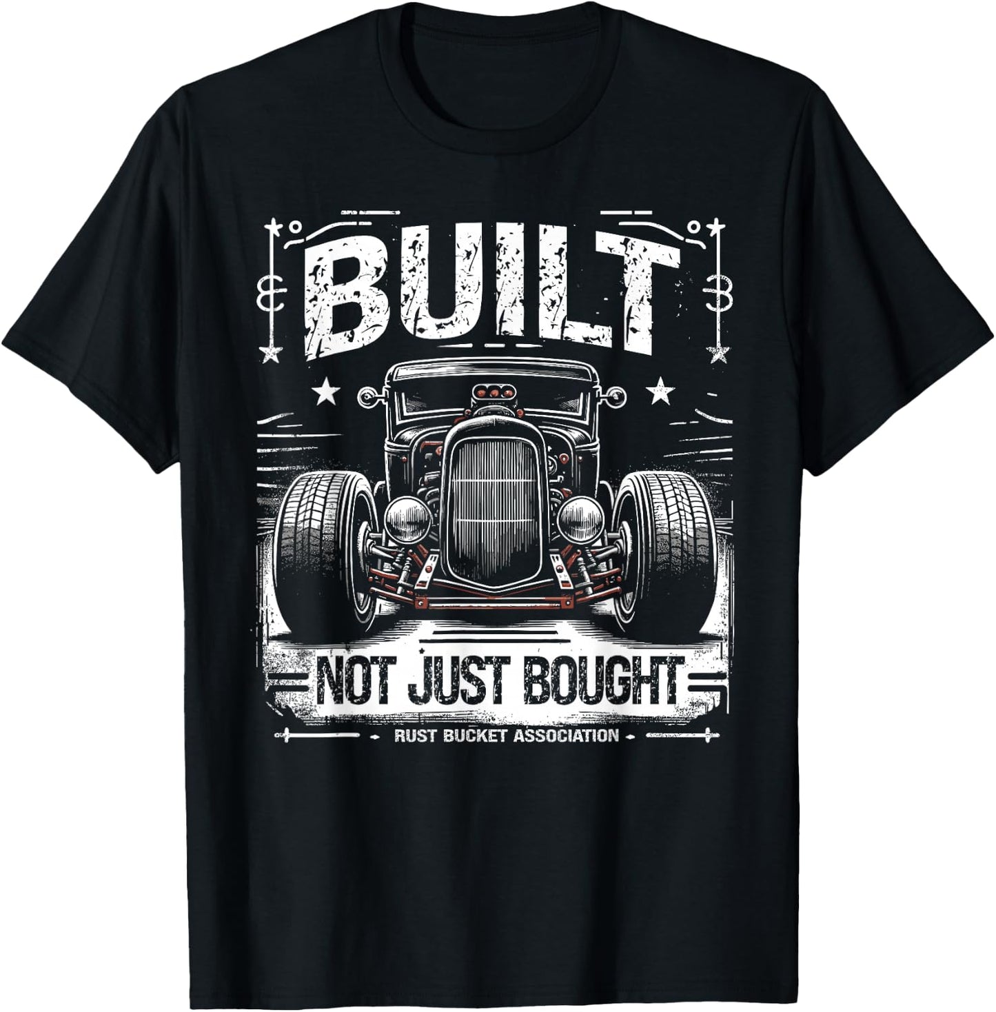 Rat Rod Built Not Just Bought, Vintage Hot Rod Car T-Shirt - T-Shirt | Black