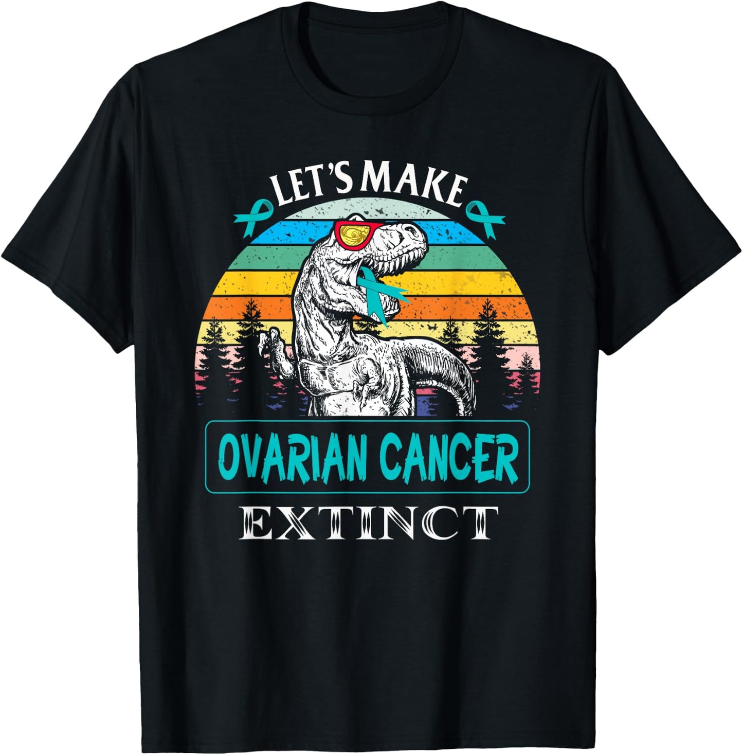 Let's Make Ovarian Cancer Extinct Dinosaur Funny T-Shirt - T-Shirt | Black