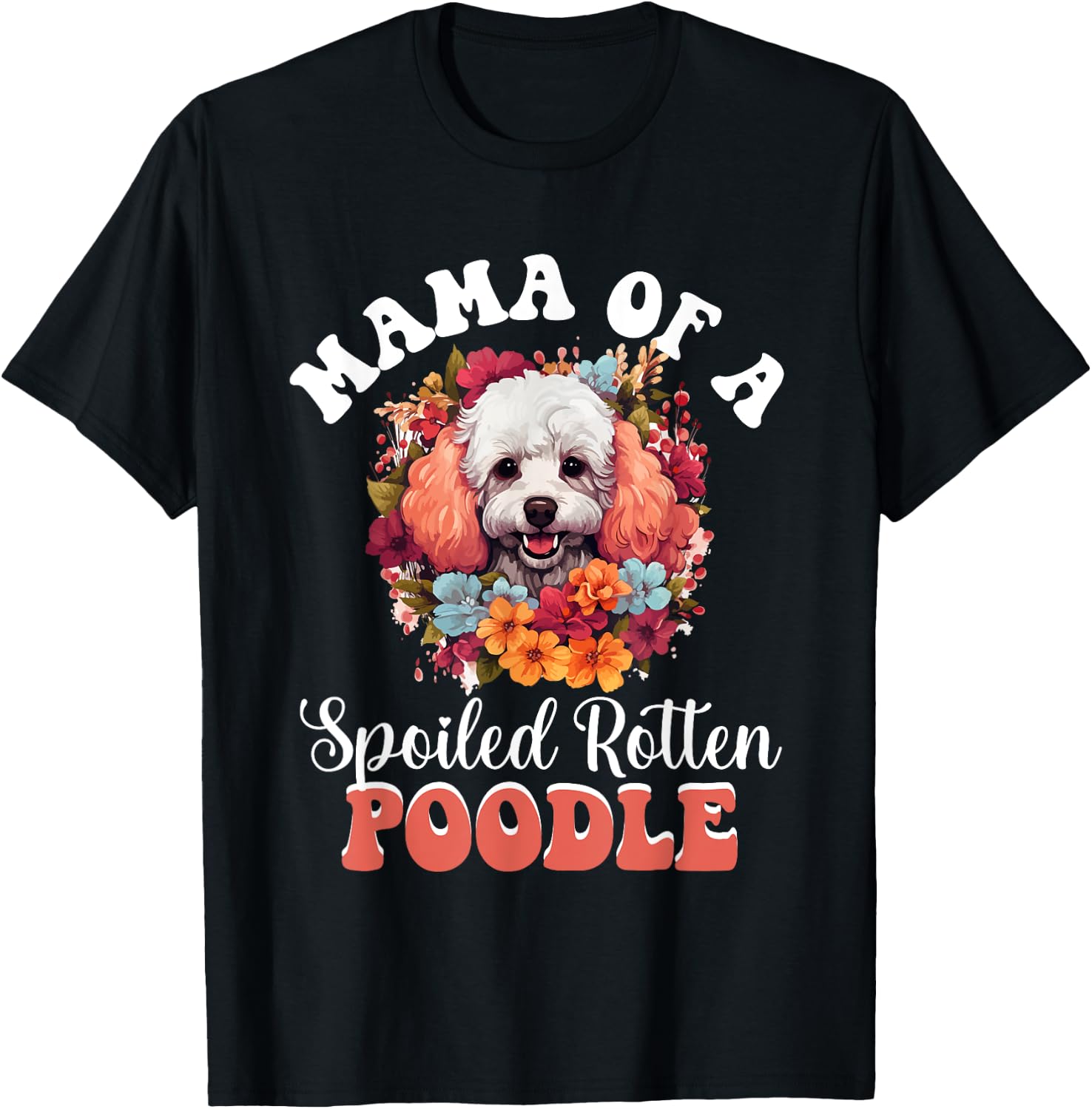 Toy Poodle Dog Breed Pet Mama of a Spoiled Rotten Poodle T-Shirt - T-Shirt | Black
