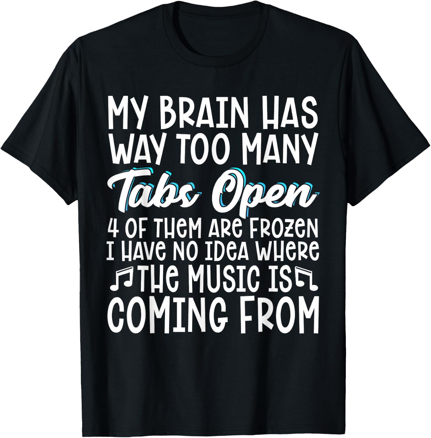 My Brain Has Way Too Many Tabs Open T-Shirt - T-Shirt | Black