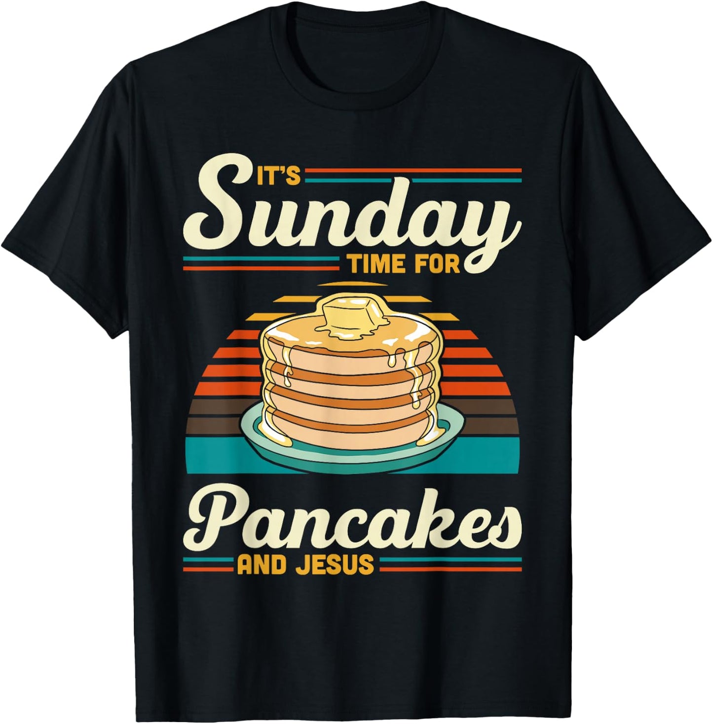 Its Sunday Time For Pancakes And Jesus Pancake Maker Syrup T-Shirt - T-Shirt | Black