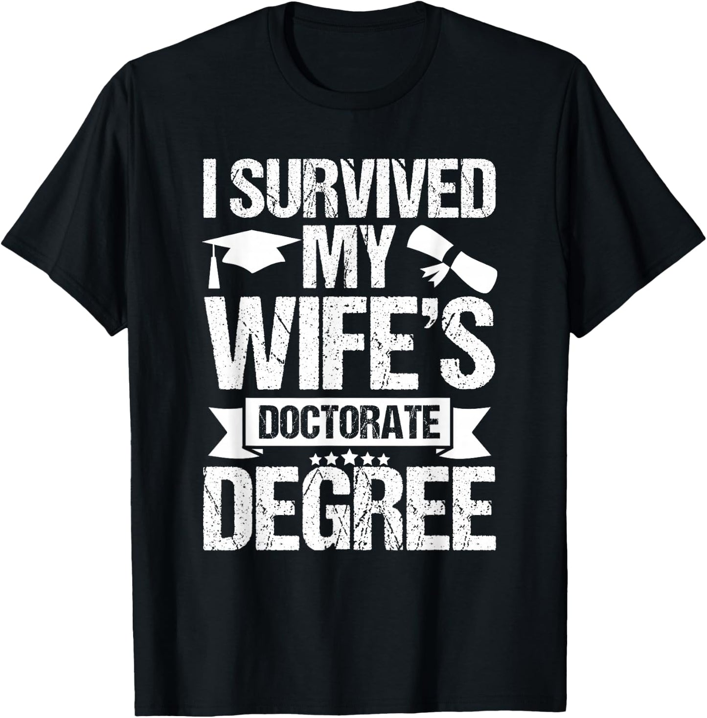 I Survived My Wifes Doctorate Degree Funny Graduation T-Shirt - T-Shirt | Black