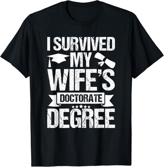 I Survived My Wifes Doctorate Degree Funny Graduation T-Shirt - T-Shirt | Black