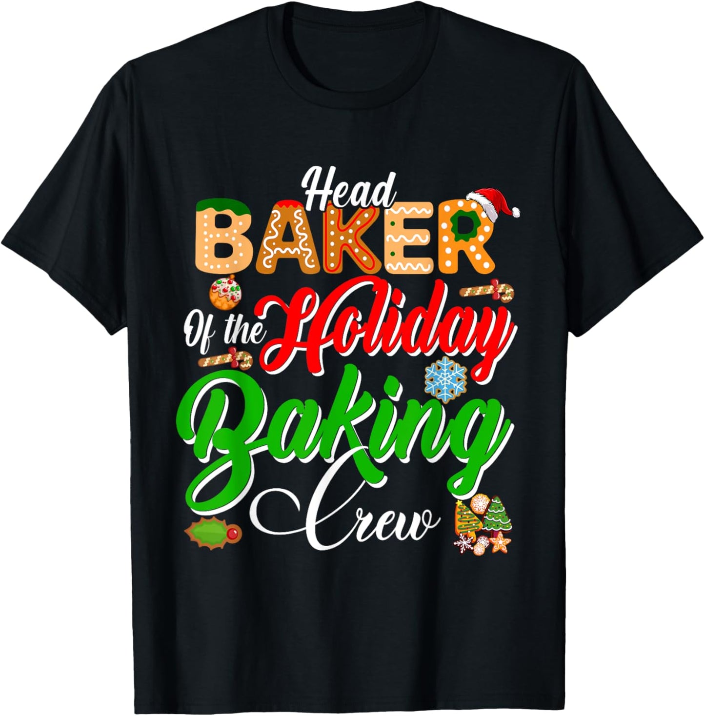Head Baker Of The Holiday Baking Crew Christmas Cookie Baker T-Shirt - T-Shirt | Black