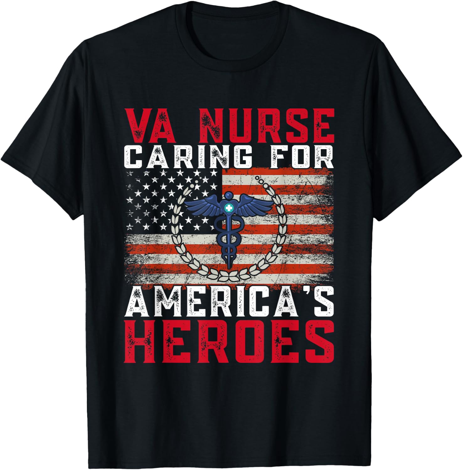 VA Nurse Caring For America's Heroes Patriot Veterans Day T-Shirt - T-Shirt | Black