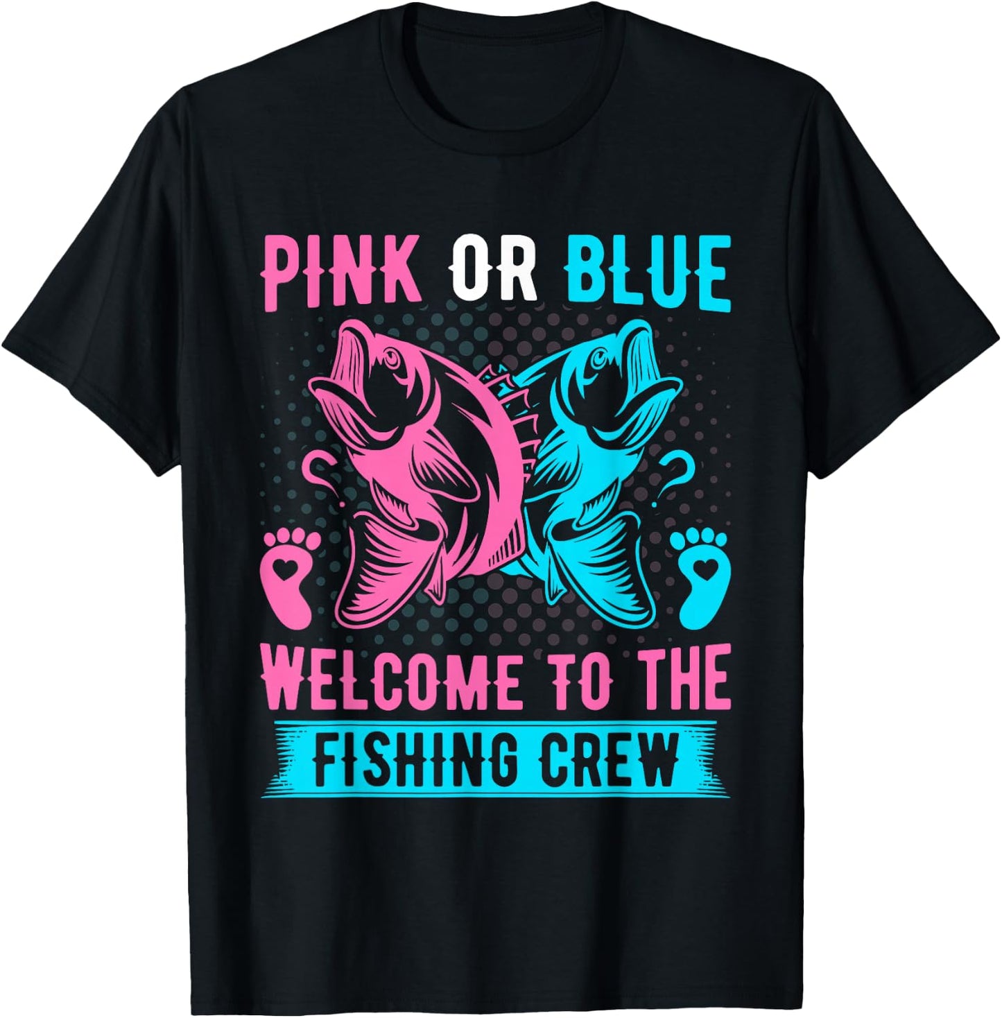 Gender Reveal Fishing Pink Or Blue Welcome to Fishing Crew T-Shirt - T-Shirt | Black