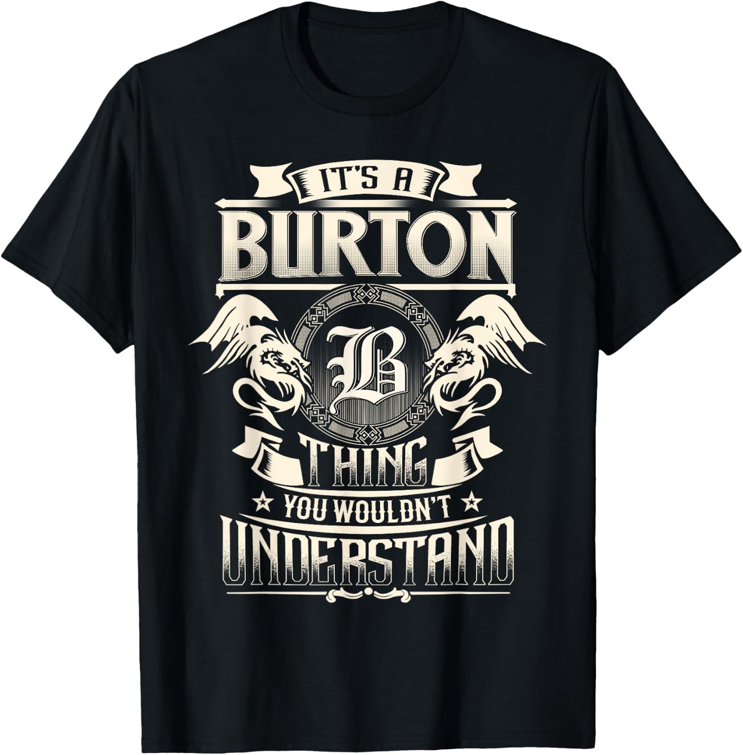 It's A BURTON Thing You Wouldn't Understand Family Name T-Shirt - T-Shirt | Black