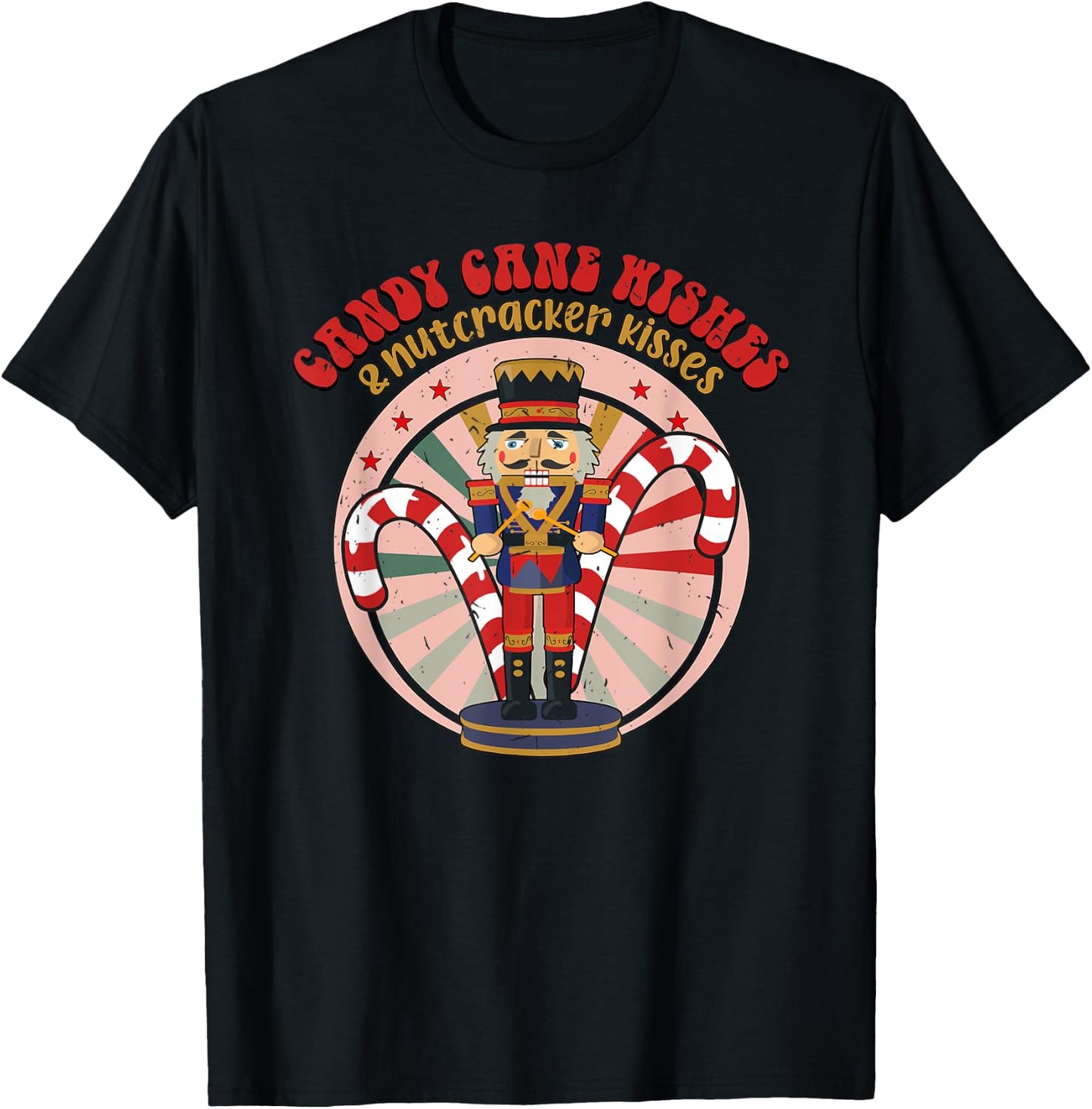 Candy Cane Wishes And Nutcracker Kisses,Nutcracker Christmas T-Shirt - T-Shirt | Black