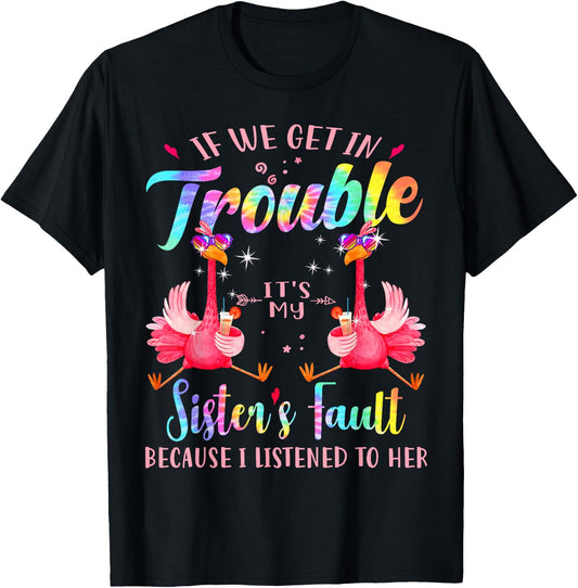 If we get in trouble it's my sister's fault flamingo bestie T-Shirt - T-Shirt | Black