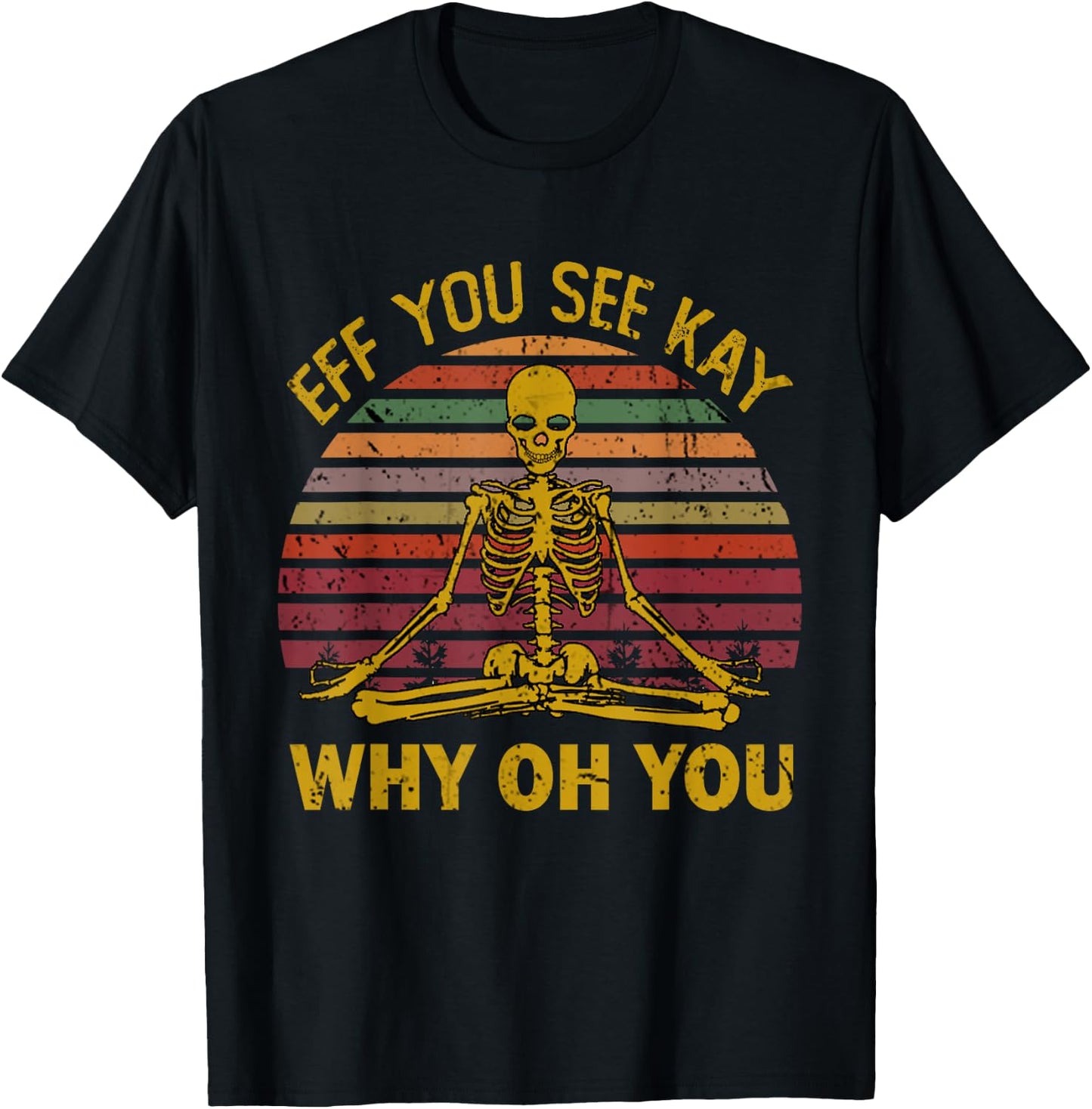 Eff You See Kay Why Oh U Skeleton Yoga Funny Costume Gifts T-Shirt - T-Shirt | Black