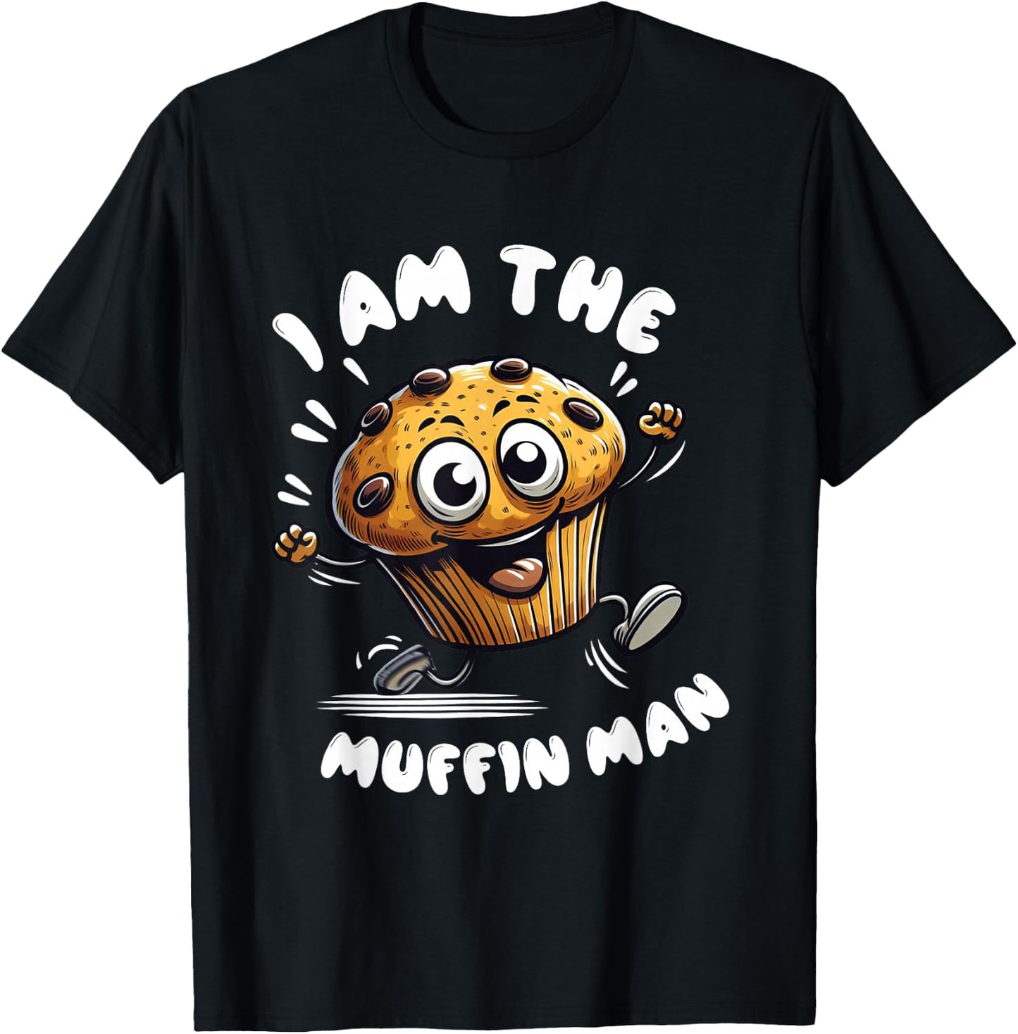 I'm The Muffin Man! Muffin T-Shirt - T-Shirt | Black