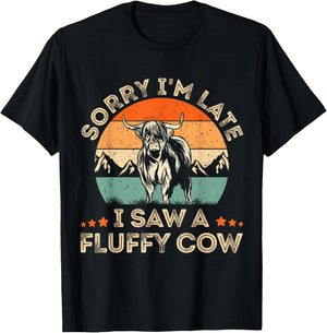 Sorry I'm Late I Saw A Fluffy Cow Highland Cow Farmer Lover T-Shirt - T-Shirt | Black