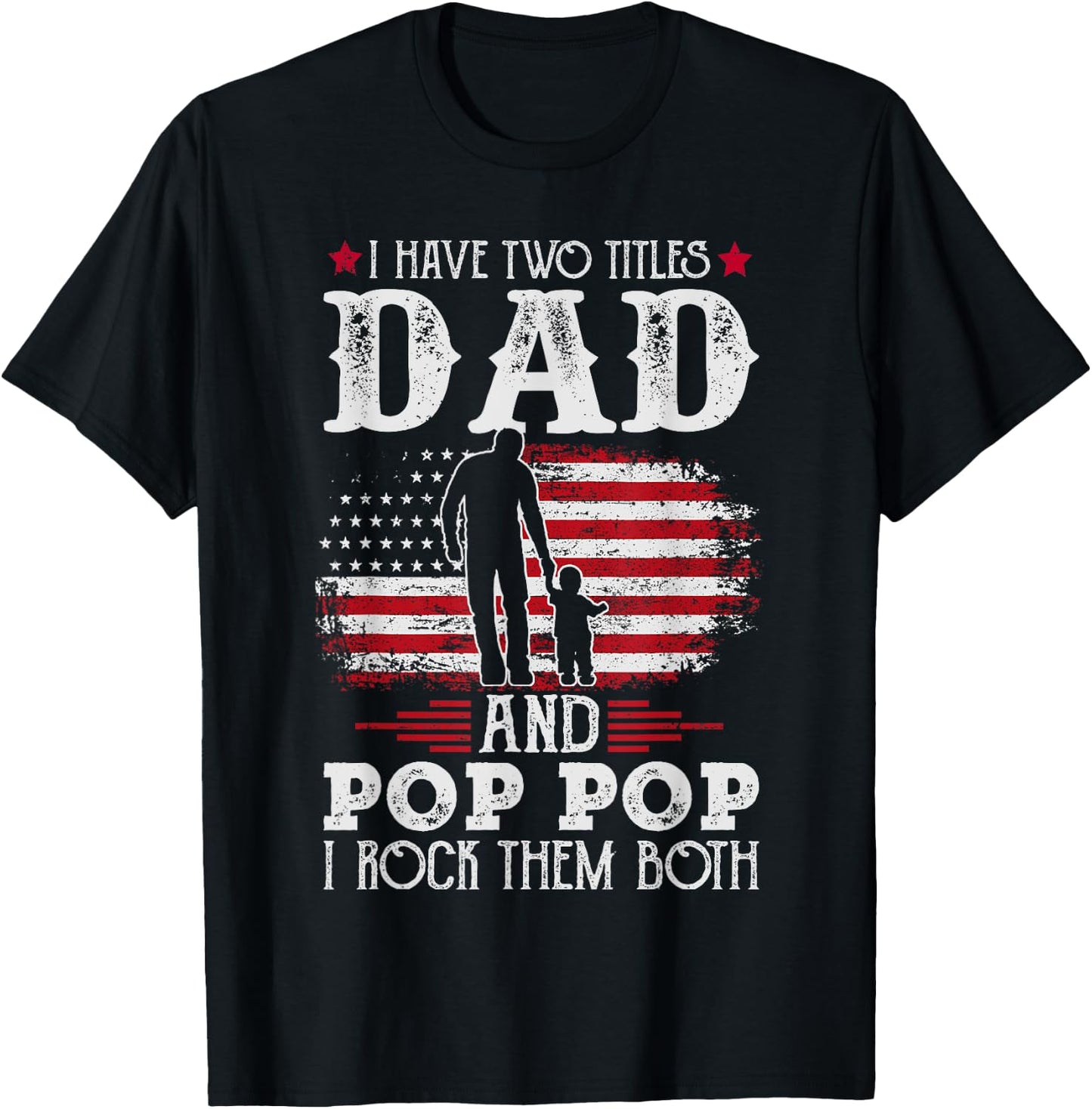 I Have Two Titles Dad And Pop Pop Vintage Father's Day Gift T-Shirt - T-Shirt | Black