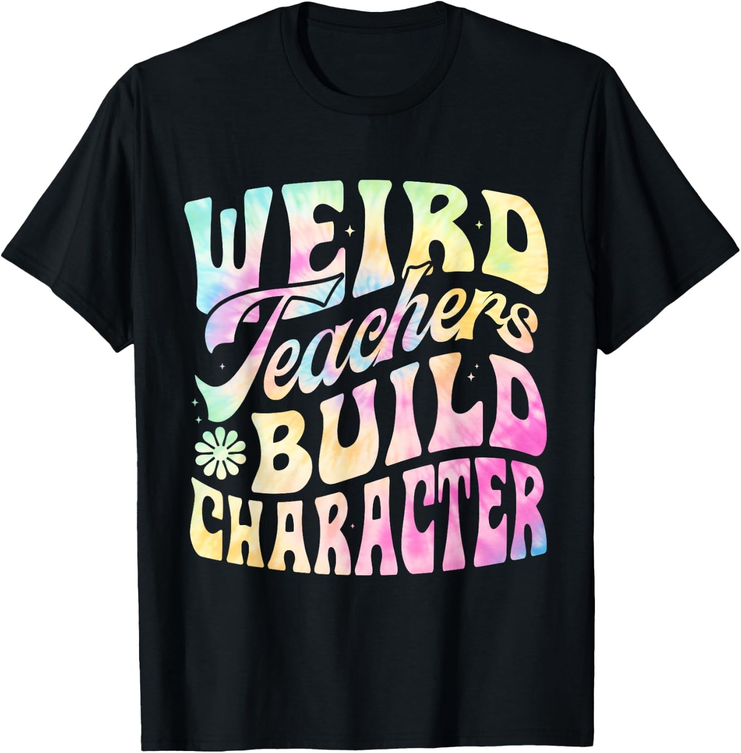 Vintage Funny Teacher Sayings Weird Teachers Build Character T-Shirt - T-Shirt | Black