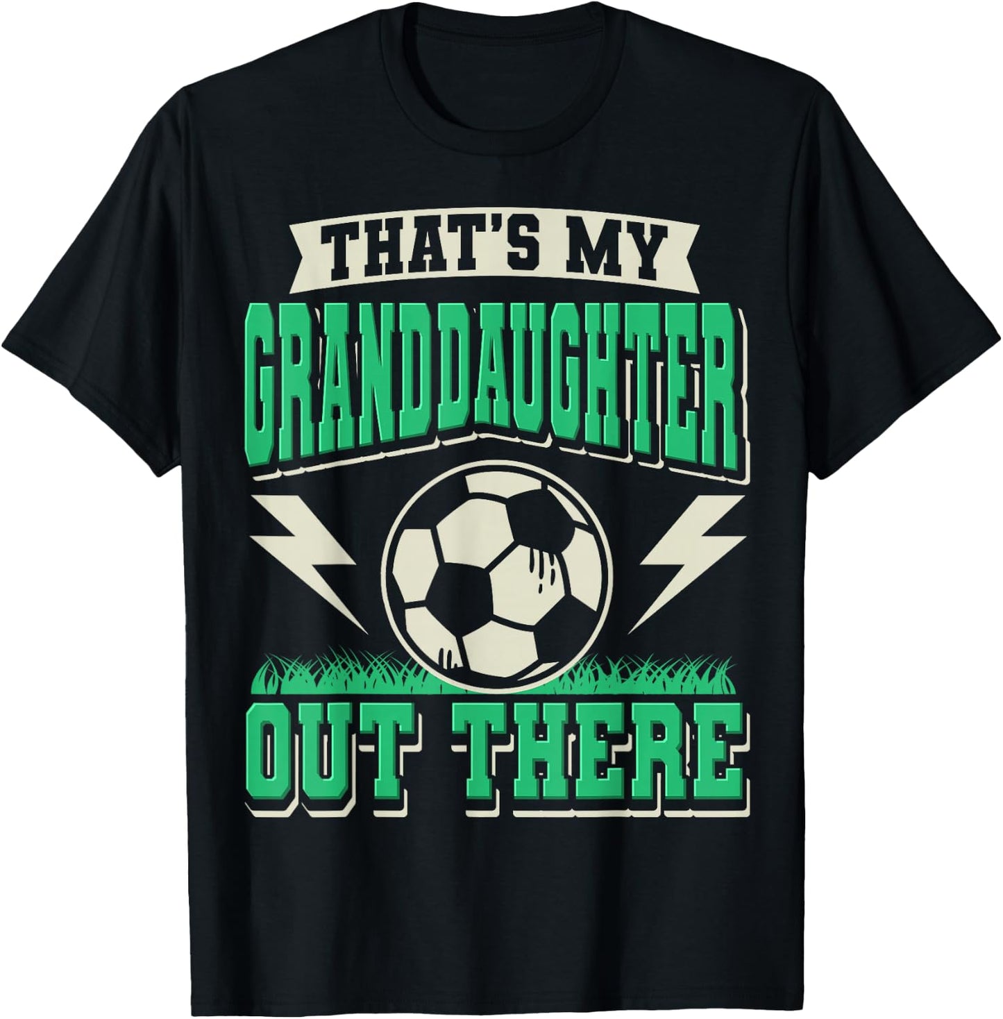 That's My Granddaughter Out There Soccer Grandma Grandpa T-Shirt - T-Shirt | Black