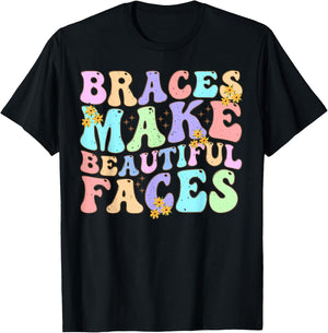 Braces Make Beautiful Faces Cool Groovy Braces Orthodontist T-Shirt - T-Shirt | Black