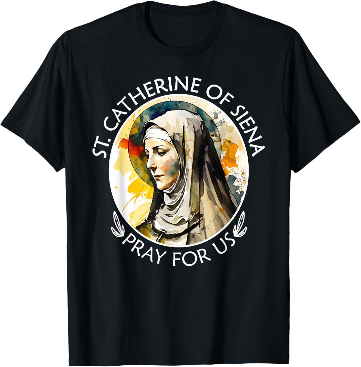 St Catherine of Siena Famous Catholic Saints Pray For Us T-Shirt - T-Shirt | Black