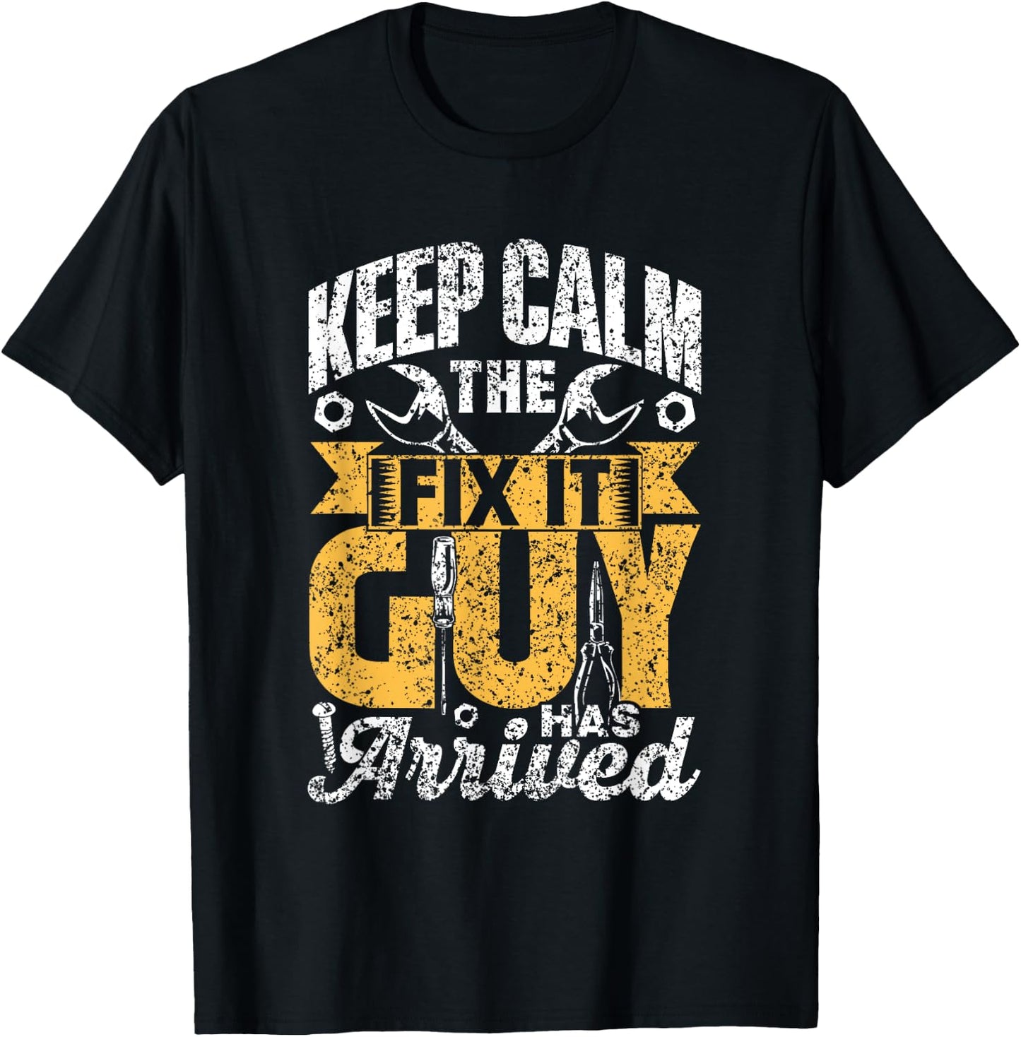 Keep Calm The Fix It Guy Has Arrived Tinkerer Repair Fix It T-Shirt - T-Shirt | Black